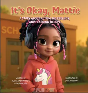 It's Okay Mattie: A Story About Autism, Big Feelings, and Learning to Cope — children's book cover written by Alisha Simpson-Watt, LCSW, BCBA, LBA